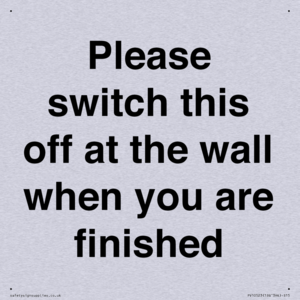 Please switch this off at the wall when you are finished